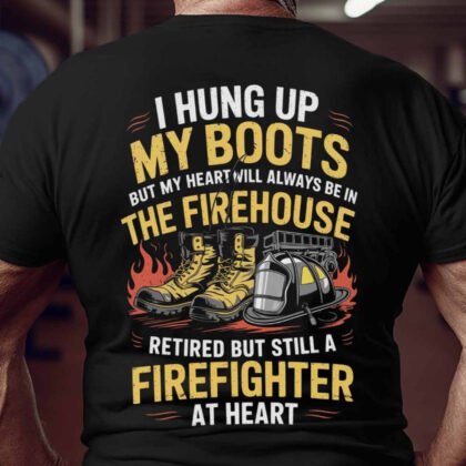 Hung Up My Boots Firefighter Apparel - Retired Hero