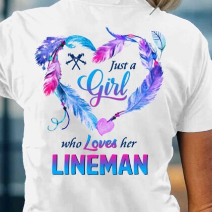 Just A Girl Who Loves Her Lineman - Lineman Pride