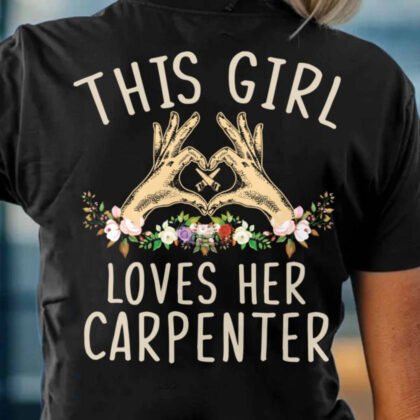 This Girl Loves Her Carpenter - Carpenter Love